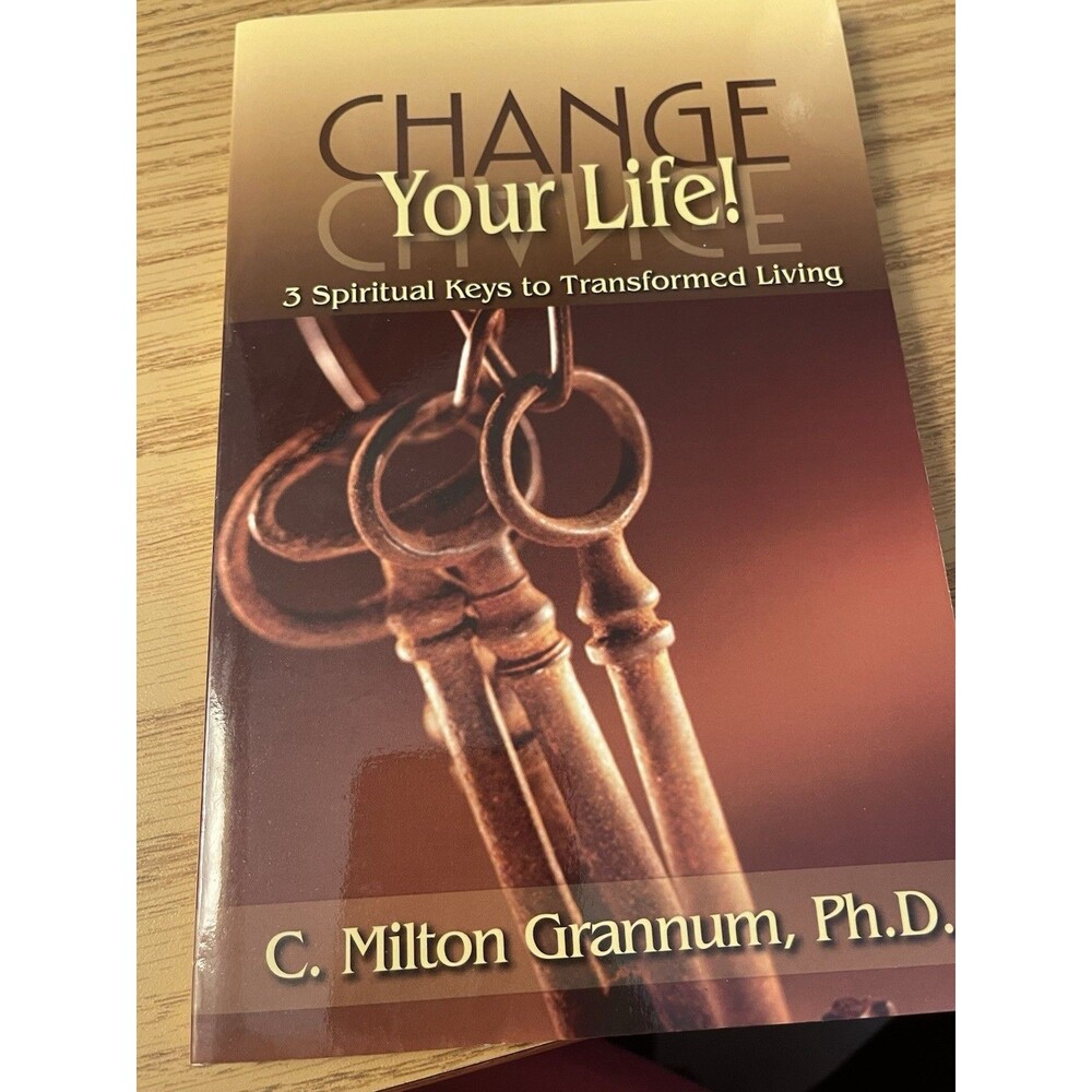 C. Milton Grannum Change Your Life! 3 Spiritual Keys to Transformed Living PB